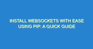 Install Websockets with Ease Using pip: A Quick Guide - install websockets with ease using pip a quick guide 269 8 image