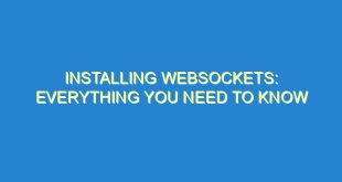 Installing Websockets: Everything You Need to Know - installing websockets everything you need to know 2100 6 image