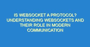 Is Websocket a Protocol? Understanding Websockets and Their Role in Modern Communication - is websocket a protocol understanding websockets and their role in modern communication 2721 9 image