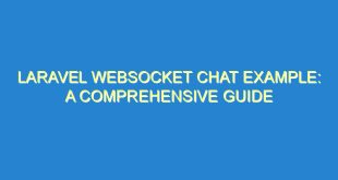 Laravel Websocket Chat Example: A Comprehensive Guide - laravel websocket chat example a comprehensive guide 2802 5 image