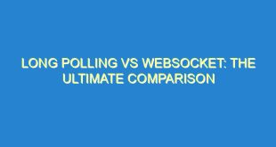 Long Polling vs WebSocket: The Ultimate Comparison - long polling vs websocket the ultimate comparison 2796 8 image