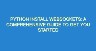Python Install Websockets: A Comprehensive Guide to Get You Started - python install websockets a comprehensive guide to get you started 1707 2 image