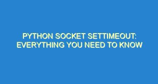 Python Socket Settimeout: Everything You Need to Know 10 Python Socket Settimeout: Everything You Need to Know - python socket settimeout everything you need to know 154 10 image