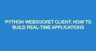 Python Websocket Client: How to Build Real-time Applications - python websocket client how to build real time applications 2508 4 image