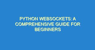 Python Websockets: A Comprehensive Guide for Beginners - python websockets a comprehensive guide for beginners 347 3 image