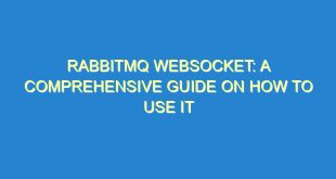 RabbitMQ Websocket: A Comprehensive Guide on How to Use It - rabbitmq websocket a comprehensive guide on how to use it 481 4 image