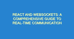 React and WebSockets: A Comprehensive Guide to Real-Time Communication - react and websockets a comprehensive guide to real time communication 1677 7 image