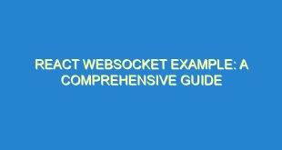 React WebSocket Example: A Comprehensive Guide - react websocket example a comprehensive guide 485 10 image