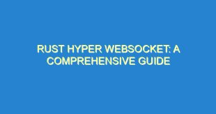 Rust Hyper Websocket: A Comprehensive Guide - rust hyper websocket a comprehensive guide 2038 6 image