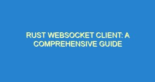 Rust WebSocket Client: A Comprehensive Guide - rust websocket client a comprehensive guide 2934 10 image