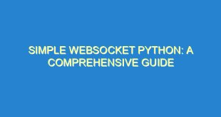 Simple Websocket Python: A Comprehensive Guide - simple websocket python a comprehensive guide 2153 9 image