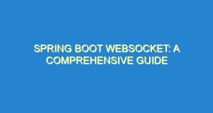 Spring Boot Websocket: A Comprehensive Guide - spring boot websocket a comprehensive guide 368 3 image