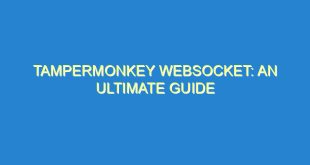 Tampermonkey WebSocket: An Ultimate Guide - tampermonkey websocket an ultimate guide 2458 6 image