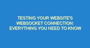 Testing Your Website's Websocket Connection: Everything You Need to Know - testing your websites websocket connection everything you need to know 2987 4 image