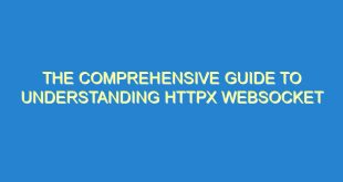 The Comprehensive Guide to Understanding httpx WebSocket - the comprehensive guide to understanding httpx websocket 1673 8 image