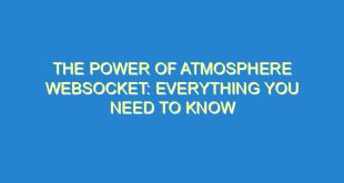 The Power of Atmosphere Websocket: Everything You Need to Know - the power of atmosphere websocket everything you need to know 1913 9 image