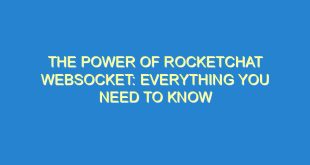 The Power of RocketChat Websocket: Everything You Need to Know 10 The Power of RocketChat Websocket: Everything You Need to Know - the power of rocketchat websocket everything you need to know 2317 10 image