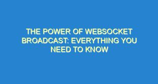 The Power of WebSocket Broadcast: Everything You Need to Know 2 The Power of WebSocket Broadcast: Everything You Need to Know - the power of websocket broadcast everything you need to know 2534 2 image