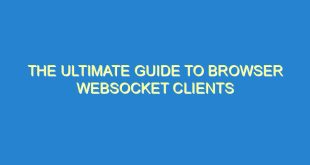 The Ultimate Guide to Browser WebSocket Clients - the ultimate guide to browser websocket clients 2549 1 image
