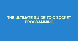 The Ultimate Guide to C Socket Programming - the ultimate guide to c socket programming 32 3 image