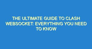 The Ultimate Guide to Clash Websocket: Everything You Need to Know 4 The Ultimate Guide to Clash Websocket: Everything You Need to Know - the ultimate guide to clash websocket everything you need to know 2329 4 image