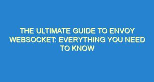 The Ultimate Guide to Envoy Websocket: Everything You Need to Know - the ultimate guide to envoy websocket everything you need to know 856 5 image