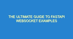 The Ultimate Guide to FastAPI WebSocket Examples - the ultimate guide to fastapi websocket examples 808 10 image