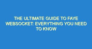 The Ultimate Guide to Faye Websocket: Everything You Need to Know - the ultimate guide to faye websocket everything you need to know 561 1 image