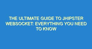 The Ultimate Guide to JHipster Websocket: Everything You Need to Know 2 The Ultimate Guide to JHipster Websocket: Everything You Need to Know - the ultimate guide to jhipster websocket everything you need to know 1749 2 image