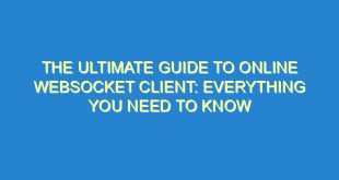 The Ultimate Guide to Online WebSocket Client: Everything You Need to Know - the ultimate guide to online websocket client everything you need to know 2854 7 image