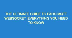 The Ultimate Guide to PAHO MQTT Websocket: Everything You Need to Know - the ultimate guide to paho mqtt websocket everything you need to know 2082 5 image
