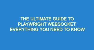 The Ultimate Guide to Playwright WebSocket: Everything You Need to Know - the ultimate guide to playwright websocket everything you need to know 924 2 image