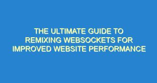 The Ultimate Guide to Remixing Websockets for Improved Website Performance - the ultimate guide to remixing websockets for improved website performance 1545 4 image