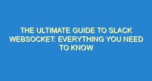 The Ultimate Guide to Slack Websocket: Everything You Need to Know - the ultimate guide to slack websocket everything you need to know 858 3 image