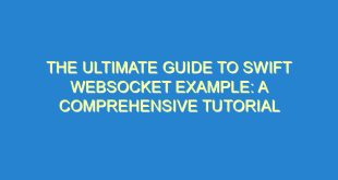 The Ultimate Guide to Swift WebSocket Example: A Comprehensive Tutorial - the ultimate guide to swift websocket example a comprehensive tutorial 2175 9 image