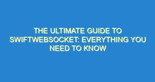The Ultimate Guide to SwiftWebSocket: Everything You Need to Know - the ultimate guide to swiftwebsocket everything you need to know 2046 4 image