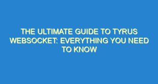 The Ultimate Guide to Tyrus Websocket: Everything You Need to Know - the ultimate guide to tyrus websocket everything you need to know 2106 3 image