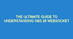 The Ultimate Guide To Understanding OBS 28 WebSocket - the ultimate guide to understanding obs 28 websocket 2860 4 image