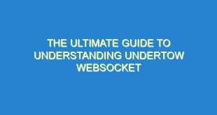 The Ultimate Guide to Understanding Undertow Websocket - the ultimate guide to understanding undertow websocket 1879 6 image