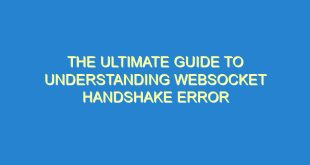 The Ultimate Guide to Understanding WebSocket Handshake Error - the ultimate guide to understanding websocket handshake error 2683 7 image