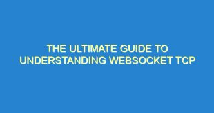 The Ultimate Guide to Understanding Websocket TCP - the ultimate guide to understanding websocket tcp 487 2 image