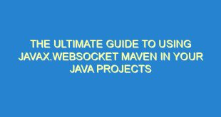 The Ultimate Guide to Using javax.websocket Maven in Your Java Projects - the ultimate guide to using javax websocket maven in your java projects 862 1 image