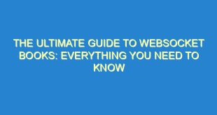 The Ultimate Guide to WebSocket Books: Everything You Need to Know - the ultimate guide to websocket books everything you need to know 2544 4 image