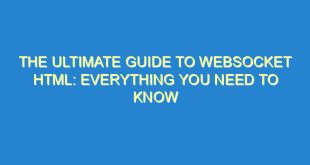 The Ultimate Guide to Websocket HTML: Everything You Need to Know - the ultimate guide to websocket html everything you need to know 2681 8 image