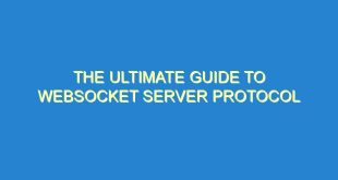The Ultimate Guide to WebSocket Server Protocol - the ultimate guide to websocket server protocol 1895 10 image