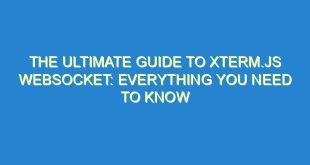 The Ultimate Guide to xterm.js Websocket: Everything You Need to Know - the ultimate guide to xterm js websocket everything you need to know 2126 3 image