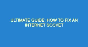 Ultimate Guide: How to Fix an Internet Socket - ultimate guide how to fix an internet socket 13 6 image