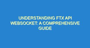 Understanding FTX API Websocket: A Comprehensive Guide - understanding ftx api websocket a comprehensive guide 2088 4 image