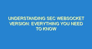 Understanding SEC WebSocket Version: Everything You Need to Know - understanding sec websocket version everything you need to know 884 9 image