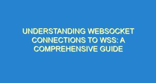 Understanding WebSocket Connections to WSS: A Comprehensive Guide - understanding websocket connections to wss a comprehensive guide 301 4 image